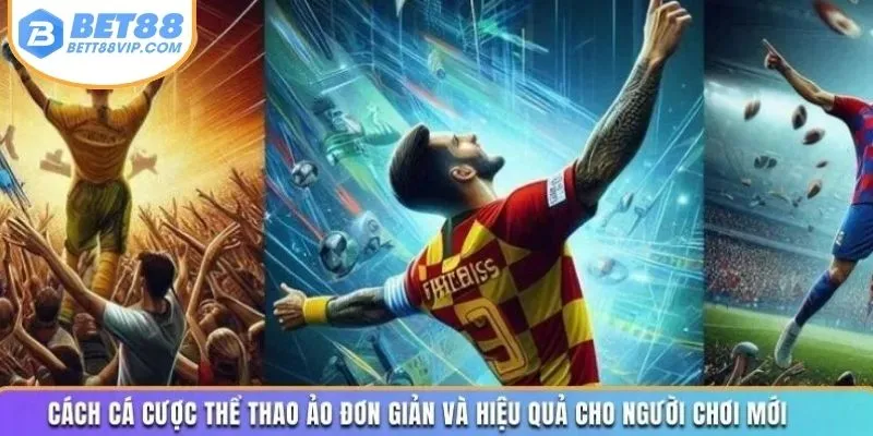 Cách cá cược thể thao ảo đơn giản và hiệu quả cho người chơi mới